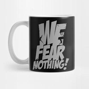 We Fear Nothing Mug